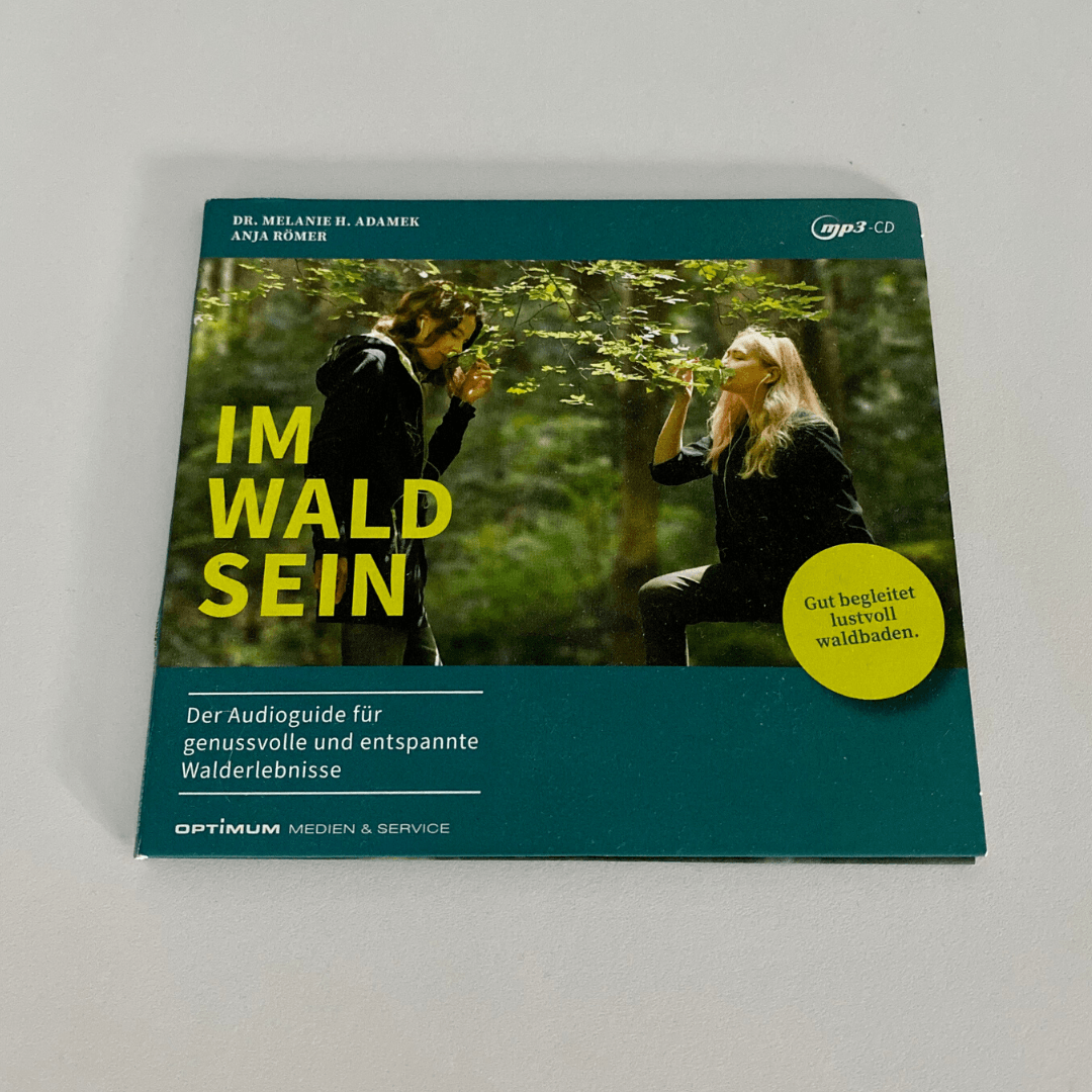 IM-WALD-SEIN. Der Audioguide. Entspannt und lustvoll waldbaden