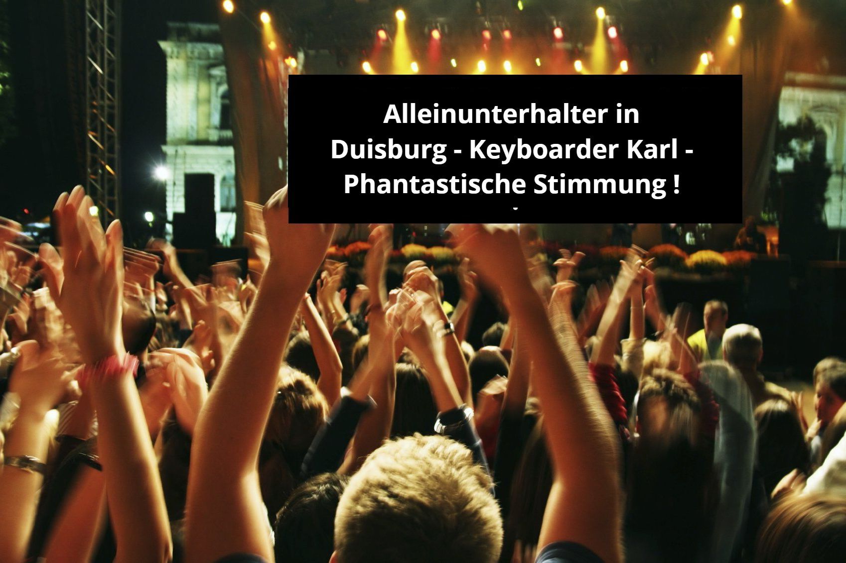 Alleinunterhalter in Duisburg - Phantastische Stimmung bei Keyboarder Karl