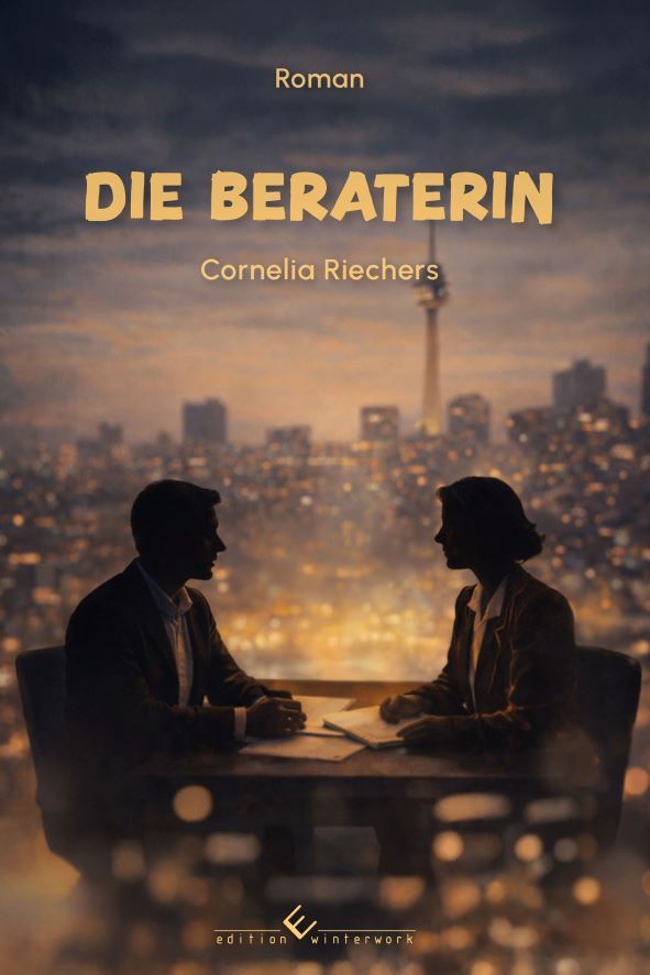 Roman Die Beraterin von Cornelia Riechers Roman Die Beraterin von Cornelia Riechers