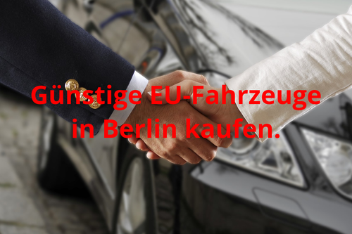 Günstige EU-Fahrzeuge in Berlin kaufen.