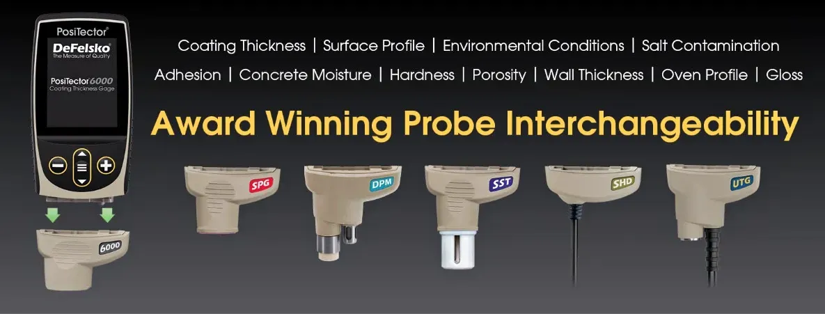 PosiTector body accepts all PosiTector 6000, 200, RTR, SPG, DPM, IRT, SST, UTG, SHD, BHI, and GLS probes easily converting from a coating thickness gage to a surface profile gage, dew point meter, soluble salt tester, ultrasonic wall thickness gage, hardness tester, or gloss meter