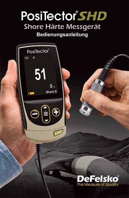 Bedienungsanleitung DeFelsko PosiTector SHD - Externe Kabelsonde zur Härteprüfung (Durometer) für DeFelsko PosiTector Grundgeräte. Entspricht ISO 868 / 7267 / 7619 und DIN 53055