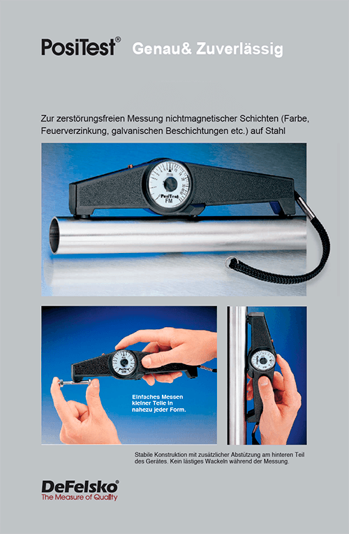 DeFelsko PosiTest. Messungen
von nicht-magnetischen
Beschichtungen wie Farbe,
Emaille, galvanische
Beschichtungen etc. auf Stahl.