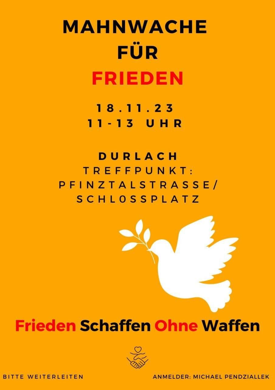 Mahnwache für Frieden - Frieden Schaffen Ohne Waffen - Durlach Schlossplatz 18.11.2023 11:00 - 13:00 Uhr