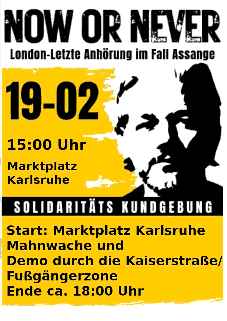 London - Letzte Anhörung im Fall Assange - Solidaritätskundgebung - Mahnwache und Aufzug - Karlsruhe Marktplatz 19.02.2024 15:00 Uhr