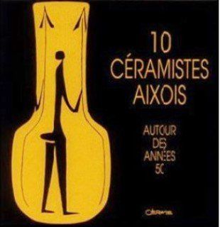 Catalogue ‘ 10 céramistes aixois autour des années 50’, exposition, 10 juin-30 septembre 1994, Musée Granet, Aix-en-Provence Carlos Fernandez est l'un des 10 céramistes aixois des années 50