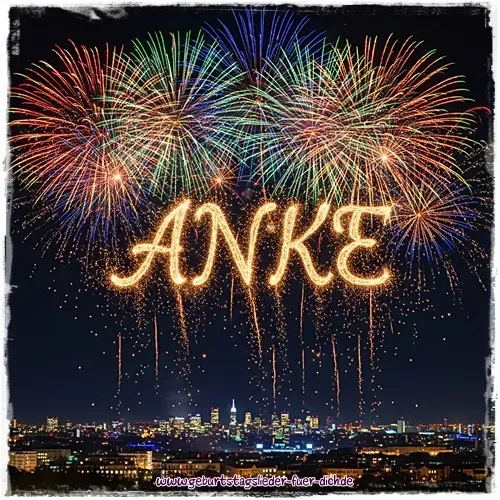 Anke Geburtstagsfeuerwerk Anke Geburtstagsfeuerwerk