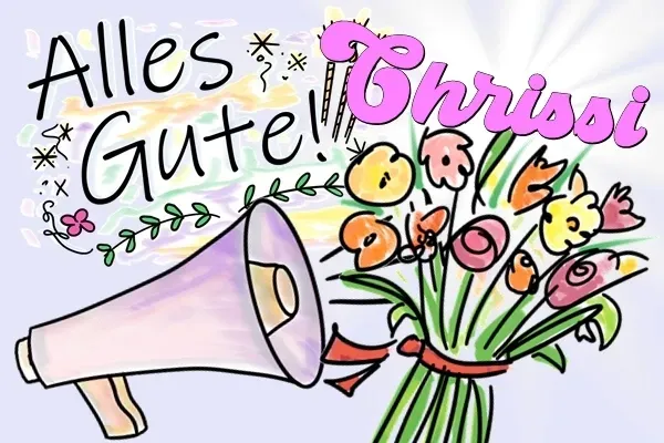 Chrissi, Happy Birthday und alles Gute zum Geburtstag! Chrissi, Happy Birthday und alles Gute zum Geburtstag!