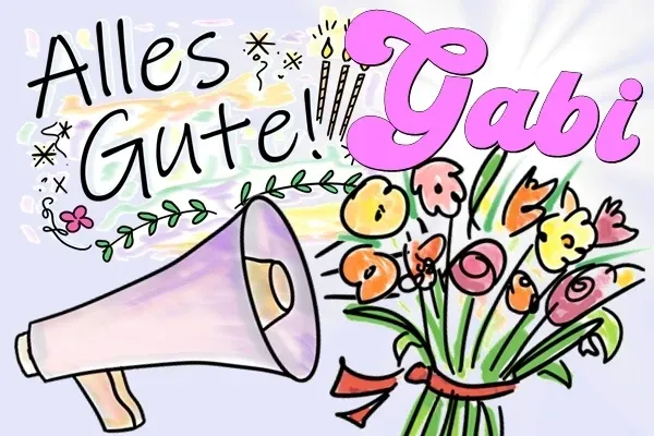 Gabi, alles Gute zum Geburtstag und Happy Birthday! Gabi, alles Gute zum Geburtstag und Happy Birthday!