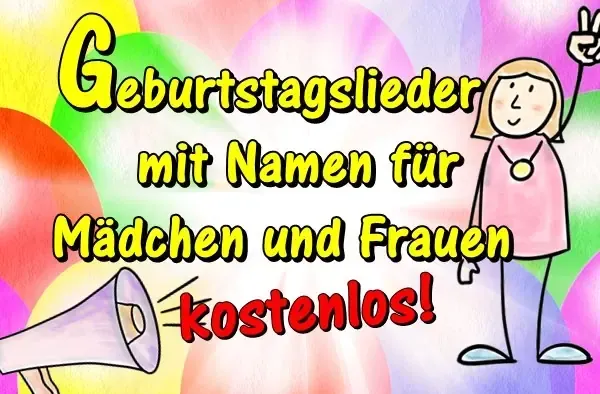 Geburtstagslieder mit Namen für Mädchen und Frauen kostenlos Geburtstagslieder mit Namen für Mädchen und Frauen kostenlos