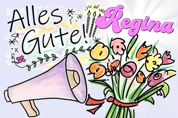 Glückwünsche für Regina zum Geburtstag! Glückwünsche für Regina zum Geburtstag!