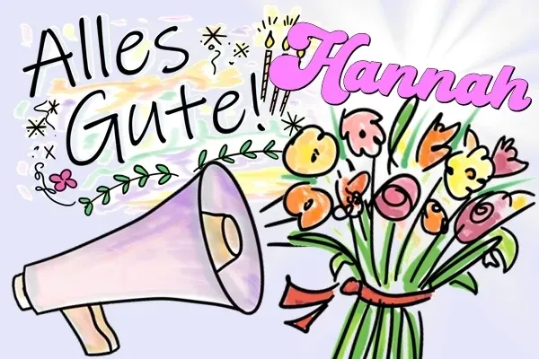 Hannah, Happy Birthday und alles Gute zum Geburtstag! Hannah, Happy Birthday und alles Gute zum Geburtstag!
