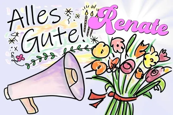 Happy Birthday Renate und alles Gute zum Geburtstag Happy Birthday Renate und alles Gute zum Geburtstag