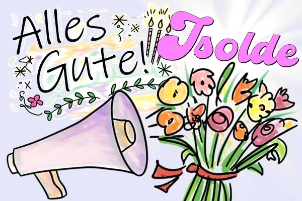 Isolde, Geburtstagsgrüße und Geburtstagslieder kostenlos Isolde, Geburtstagsgrüße und Geburtstagslieder kostenlos