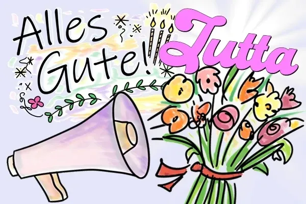 Liebe Jutta, Happy Birthday und alles Gute zum Geburtstag! Liebe Jutta, Happy Birthday und alles Gute zum Geburtstag!