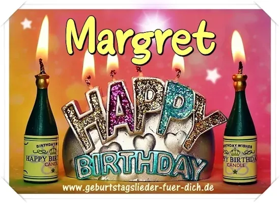 Margret, Happy Birthday! Margret, Happy Birthday!