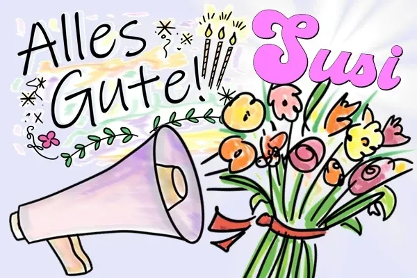 Susi, alles Gute zum Geburtstag und Happy Birthday! Susi, alles Gute zum Geburtstag und Happy Birthday!