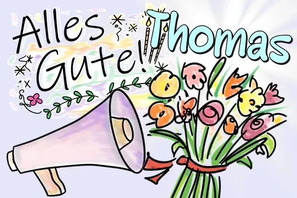 Thomas, Geburtstagslieder und Geburtstagsgrüße kostenlos! Thomas, Geburtstagslieder und Geburtstagsgrüße kostenlos!