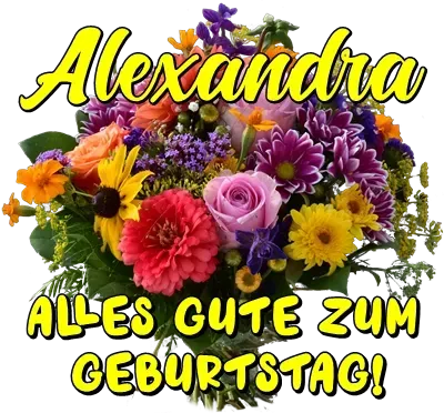 Alexandra, alles Gute zum Geburtstag! Alexandra, alles Gute zum Geburtstag!