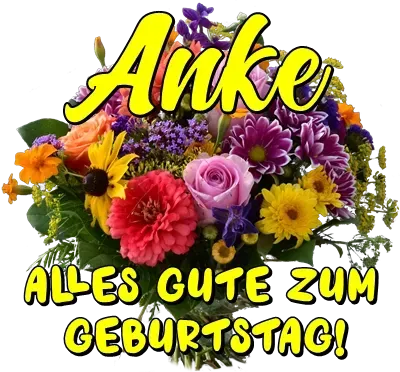 Anke, alles Gute zum Geburtstag! Anke, alles Gute zum Geburtstag!