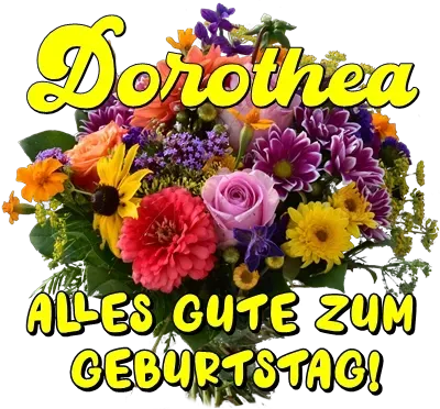 Dorothea, alles Gute zum Geburtstag! Dorothea, alles Gute zum Geburtstag!