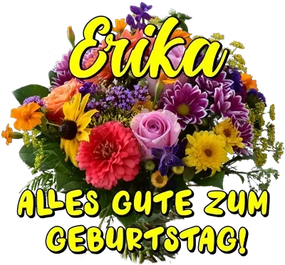 Erika, alles Gute zum Geburtstag Erika, alles Gute zum Geburtstag