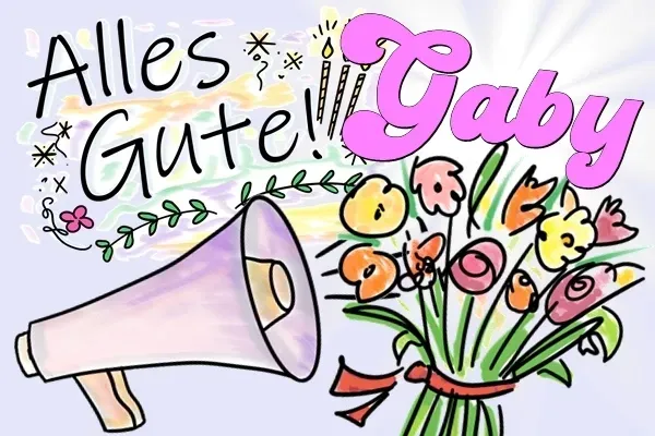Gaby, alles Gute zum Geburtstag und Happy Birthday! Gaby, alles Gute zum Geburtstag und Happy Birthday!