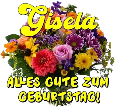 Gisela, alles Gute zum Geburtstag! Gisela, alles Gute zum Geburtstag!