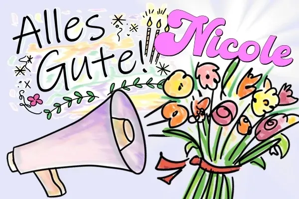 Happy Birthday, Nicole und alles Gute zum Geburtstag! Happy Birthday, Nicole und alles Gute zum Geburtstag!