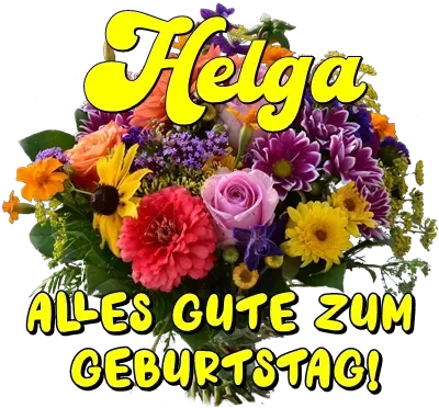 Helga, alles Gute zum Geburtstag! Helga, alles Gute zum Geburtstag!