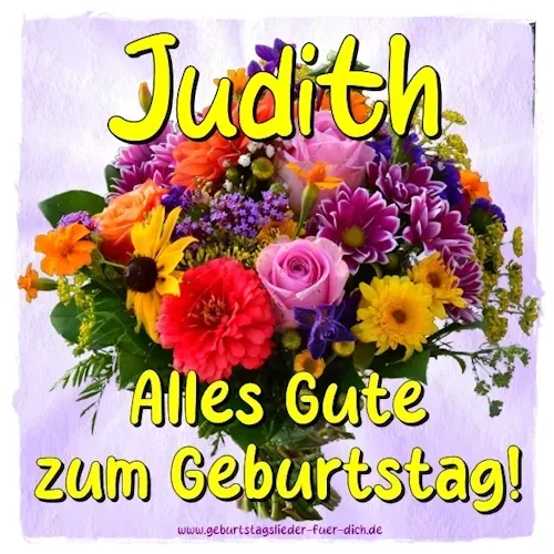 Judith, alles Gute zum Geburtstag! Judith, alles Gute zum Geburtstag!