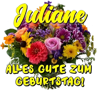 Juliane, alles Gute zum Geburtstag! Juliane, alles Gute zum Geburtstag!