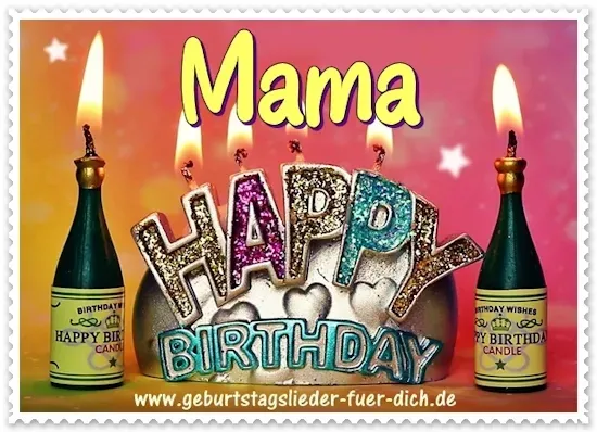 Mama, Happy Birthday! Mama, Happy Birthday!