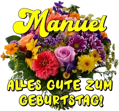 Manuel, alles Gute zum Geburtstag! Manuel, alles Gute zum Geburtstag!