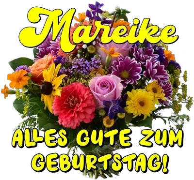 Mareike, alles Gute zum Geburtstag! Mareike, alles Gute zum Geburtstag!