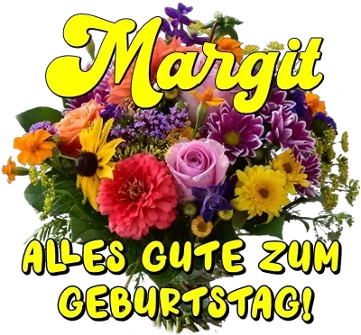 Margit, alles Gute zum Geburtstag! Margit, alles Gute zum Geburtstag!