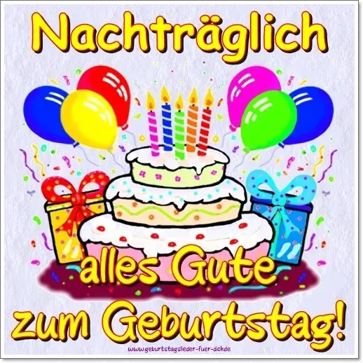 Nachträglich alles Gute zum Geburtstag Nachträglich alles Gute zum Geburtstag
