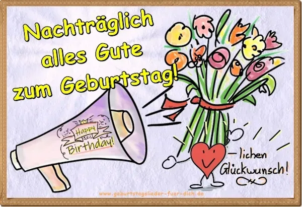 nachträglich alles Gute zum Geburtstag nachträglich alles Gute zum Geburtstag