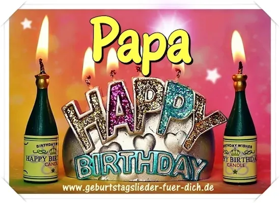 Papa, Happy Birthday Papa, Happy Birthday