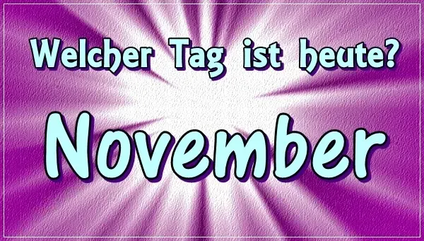Feiertagskalender November Welcher Tag ist heute November