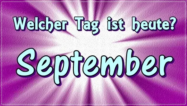 Feiertagskalender September Welcher Tag ist heute September
