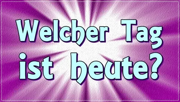Welcher Tag ist heute und morgen, Feiertagskalender! Welcher Tag ist heute und morgen, Feiertagskalender!