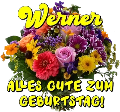 Werner, alles Gute zum Geburtstag! Werner, alles Gute zum Geburtstag!