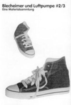 Blecheimer und Luftpumpe # 2/3 
Eine Materialsammlung