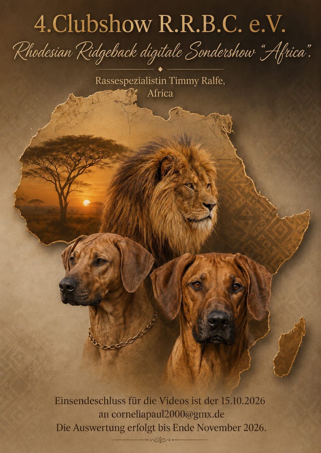 5. Clubshow Rhodesian Ridgeback Breed Club e. V. - “AFRIKA” mit Richterin und Rassespezialistin TIMMY U. RALFE, Afrika 15.10.2026 - 5. Clubshow Rhodesian Ridgeback Breed Club e. V. -
“AFRIKA” mit Richterin und Rassespezialistin TIMMY U. RALFE, Afrika.