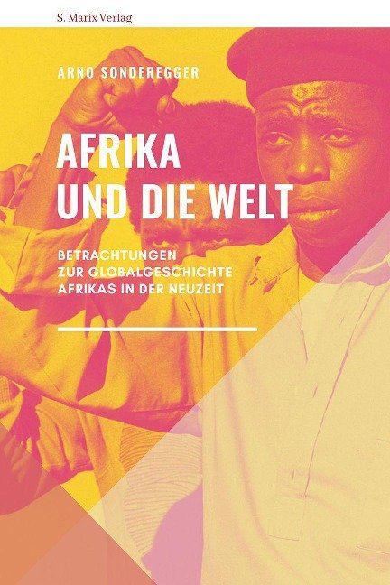 Afrika und die Welt Betrachtungen zur Globalgeschichte Afrikas in der Neuzeit