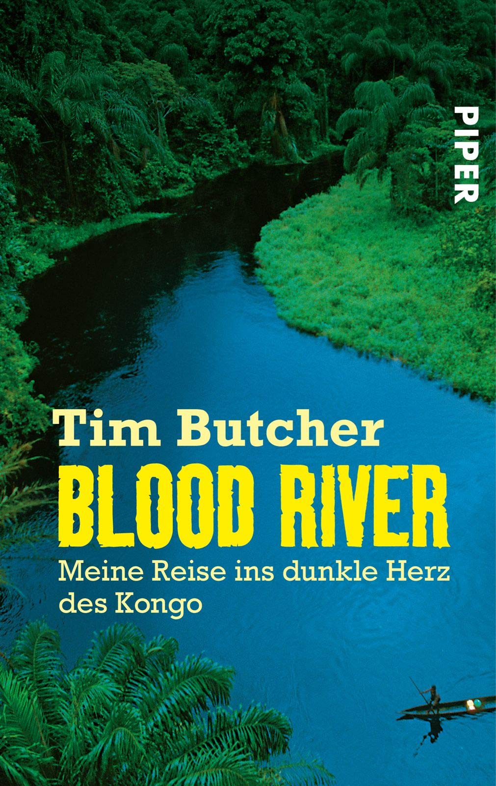 Blood River. Meine Reise ins dunkle Herz des Kongo.