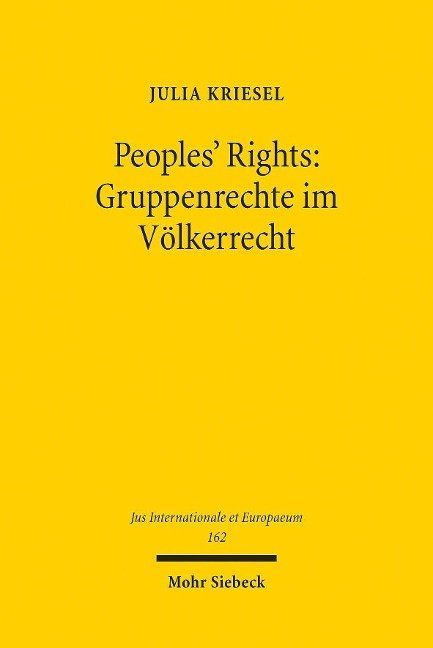 Peoples' Rights: Gruppenrechte im Völkerrecht Theorie und Praxis des kollektiven Menschenrechtsschutzes in Afrika, Amerika und Europa
