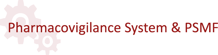 Pharmacovigilance system & PSMF