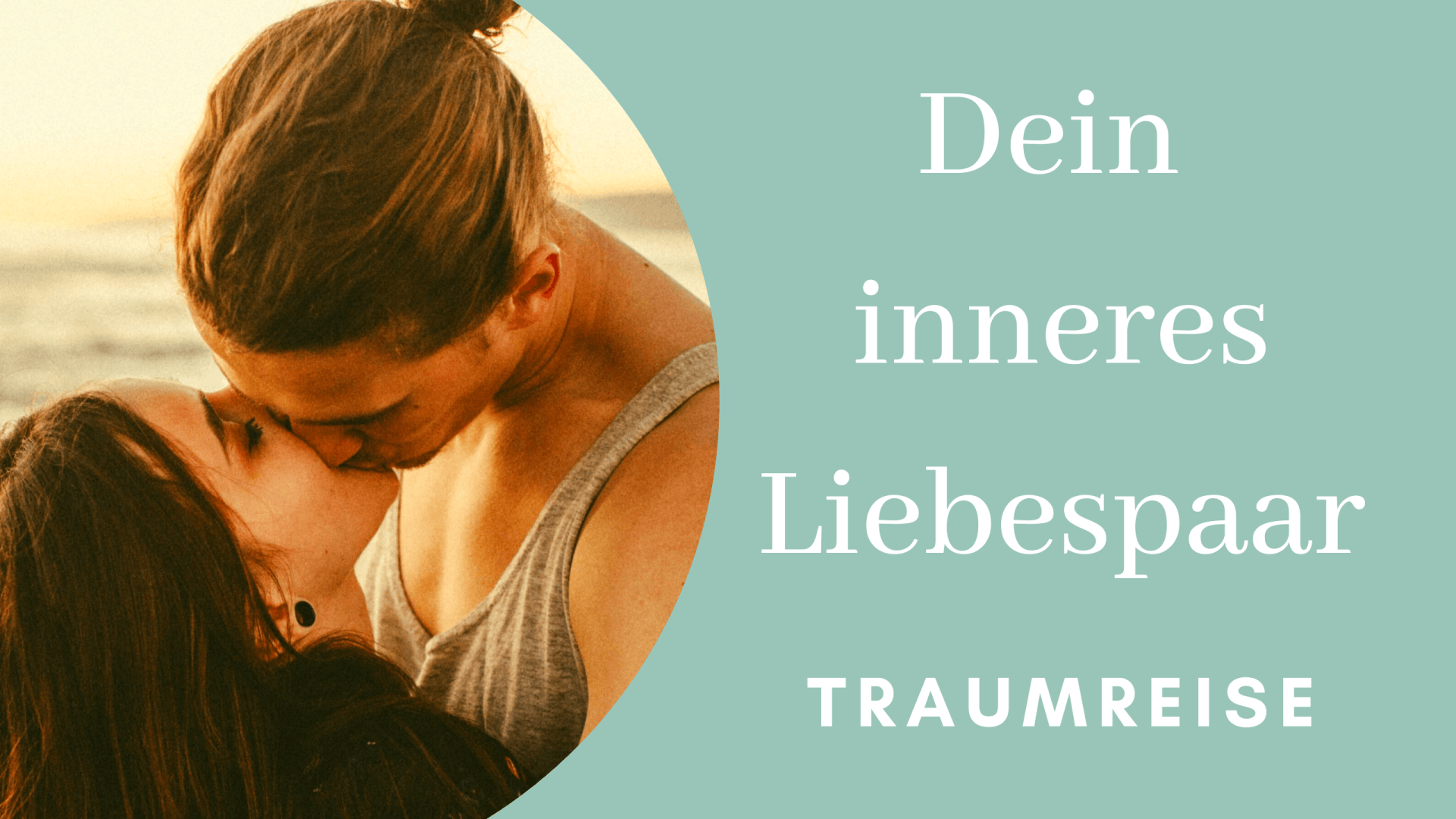Eine Traumreise als Erinnerung daran, wie wundervoll sich eine gesunde Beziehung anfühlt Dein inneres Liebespaar - Dein innerer Mann und deine innere Frau in Love - Traumreise